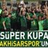 2018 Süper Kupa'nın şampiyonu Akhisarspor