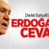Devlet Bahçeli'den Erdoğan'a Cevap Devlet Bahçeli'den Erdoğan'a Cevap