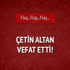 Çetin Altan vefat etti