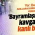 ‘Neden bayramımı kutlamadın’ kavgası kanlı bitti: 1 ölü, 2 yaralı ‘Neden bayramımı kutlamadın’ kavgası kanlı bitti: 1 ölü, 2 yaralı