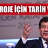 Ahmet Davutoğlu dev proje için tarih verdi