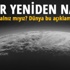 Gözler yeniden NASA'da... Evrende yalnız mıyız?