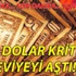 Doların ateşi düşmüyor Doların ateşi düşmüyor