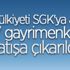 Mülkiyeti SGK'ya ait 17 gayrimenkul satışa çıkarıldı Mülkiyeti SGK'ya ait 17 gayrimenkul satışa çıkarıldı