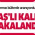 Kırmızı bültenle aranan DEAŞ'lı terörist Hatay sınırında yakalandı!