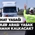 Şehirler arası seyahat yasağı ne zaman bitiyor? Özel araçla şehirler arası seyahat yasağı ne zaman kalkacak?