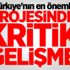 Türkiye'nin en önemli projesinde kritik gelişme Türkiye'nin en önemli projesinde kritik gelişme