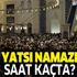 Yatsı namazı saat kaçta okunacak? 8 Kasım İstanbul, İzmir, Ankara il il yatsı namaz vakitleri