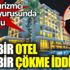 ﻿Yine bir otel yine bir çökme iddiası. Ünlü turizmci suç duyurusunda bulundu