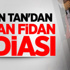 Altan Tan'dan Hakan Fidan İddiası