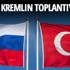 Rus basını: Kremlin, Türkiye ile toplantıyı iptal etti