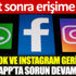 ﻿Instagram ve Facebook 'bazı bölgelerde' erişime açıldı
