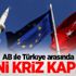 AB ile Türkiye arasında yeni kriz kapıda AB ile Türkiye arasında yeni kriz kapıda