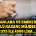 Çalışanlara ve emeklilere üçlü kazanç müjdesi! 2375 ile 4500 lira ödeme yapılacak