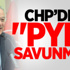 CHP’den "PYD" Savunması