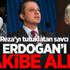 Reza'yı tutuklatan savcı Erdoğan'ı takibe aldı