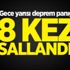 Gece yarısı deprem paniği: 8 kez sallandı!