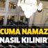 Cuma namazı nasıl kılınır, kaç rekat? Cuma namazı farz mı? Diyanet cuma namazı kılınışı