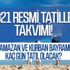 2021 resmi tatiller takvimi! Ramazan ve Kurban Bayramı kaç gün tatil olacak, hafta içine mi hafta sonuna mı denk geliyor?