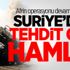 Afrin operasyonu devam ederken Suriye’den tehdit gibi hamle!