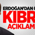 Erdoğan'dan önemli Kıbrıs açıklaması Erdoğan'dan önemli Kıbrıs açıklaması
