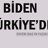 BİDEN TÜRKİYE’DE