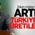 Bakan müjdeyi verdi! Artık Türkiye'de üretilecek