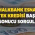 Halkbank esnaf destek kredisi başvuru sonucu sorgula! Halkbank 25 bin TL esnaf kredisi şartları nedir?