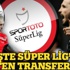 İşte Süper Lig'in biten transferleri