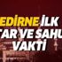 Edirne sahur ve iftar vakti: 6 Mayıs Edirne için ilk imsak saat kaçta? 2019 Edirne Ramazan imsakiyesi Edirne sahur ve iftar vakti: 6 Mayıs Edirne için ilk imsak saat kaçta? 2019 Edirne Ramazan imsakiyesi