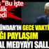 ﻿Uğur Dündar’ın gece vakti yaptığı paylaşım sosyal medyayı salladı