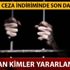 Son dakika af! Ceza indirimi ne zaman çıkacak? Ceza indiriminde son durum nedir?