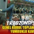 Trabzonspor Genel Kurulu kavgayla açıldı