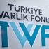 Türkiye Varlık Fonu’nun TBMM’ye sunulmayan 2019 denetim raporununun gerekçesi açıklandı
