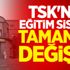 TSK'nın eğitim sistemi tamamen değişti!