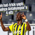 Fenerbahçe hazırlık maçında Antalyaspor'u 4-0 yendi Fenerbahçe hazırlık maçında Antalyaspor'u 4-0 yendi