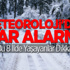 Meteoroloji'den Kar Alarmı!