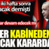 ﻿Erdoğan iki hafta sonra belli olacak demişti. Gözler kabineden çıkacak kararda