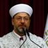 Diyanet İşleri Başkanı Erbaş: Bozgunculuk yapanlar yanlış din tasavvurunun neticesi