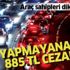 Araç sahipleri dikkat! Yapmayana 885 TL ceza! Araç sahipleri dikkat! Yapmayana 885 TL ceza!