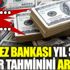 ﻿Merkez Bankası yıl sonu dolar tahminini açıkladı