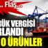Gümrük vergisi sıfırlandı. İşte o ürünler Gümrük vergisi sıfırlandı. İşte o ürünler