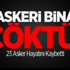 Askeri Bina Çöktü! 23 Asker Hayatını Kaybetti