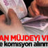 Bakan müjdeyi verdi! Ücret ve komisyon alınmayacak Bakan müjdeyi verdi! Ücret ve komisyon alınmayacak