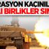 Operasyon kaçınılmaz! Zırhlı birlikler sınırda