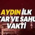 Aydın sahur ve iftar vakti: 6 Mayıs Aydın için ilk imsak saat kaçta? 2019 Aydın Ramazan imsakiyesi
