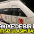 Türkiye'de bir ilk! Kesintisiz ulaşım başladı