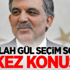 Abdullah Gül'den Seçim Sonrası İlk Açıklama