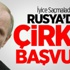 Rusya'dan Çirkin Başvuru