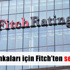 Fitch’den Türk bankalarına uyarı